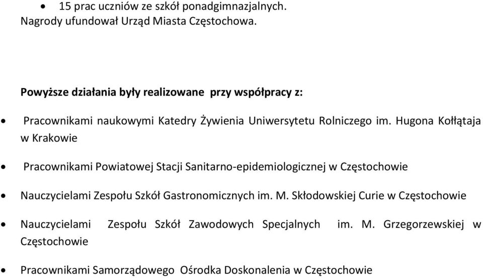 Hugona Kołłątaja w Krakowie Pracownikami Powiatowej Stacji Sanitarno-epidemiologicznej w Częstochowie Nauczycielami Zespołu Szkół