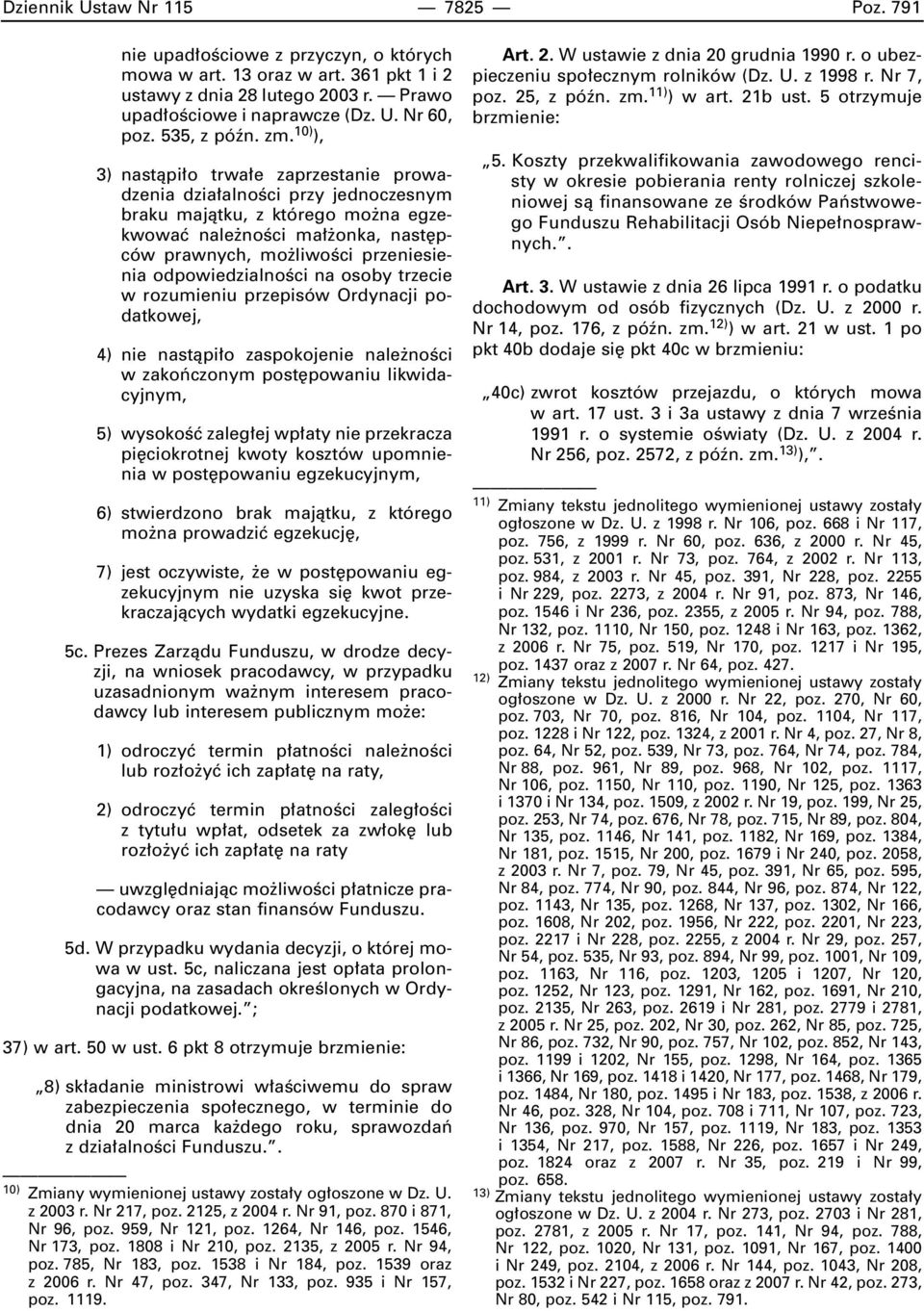 10) ), 3) nastàpi o trwa e zaprzestanie prowadzenia dzia alnoêci przy jednoczesnym braku majàtku, z którego mo na egzekwowaç nale noêci ma onka, nast pców prawnych, mo liwoêci przeniesienia