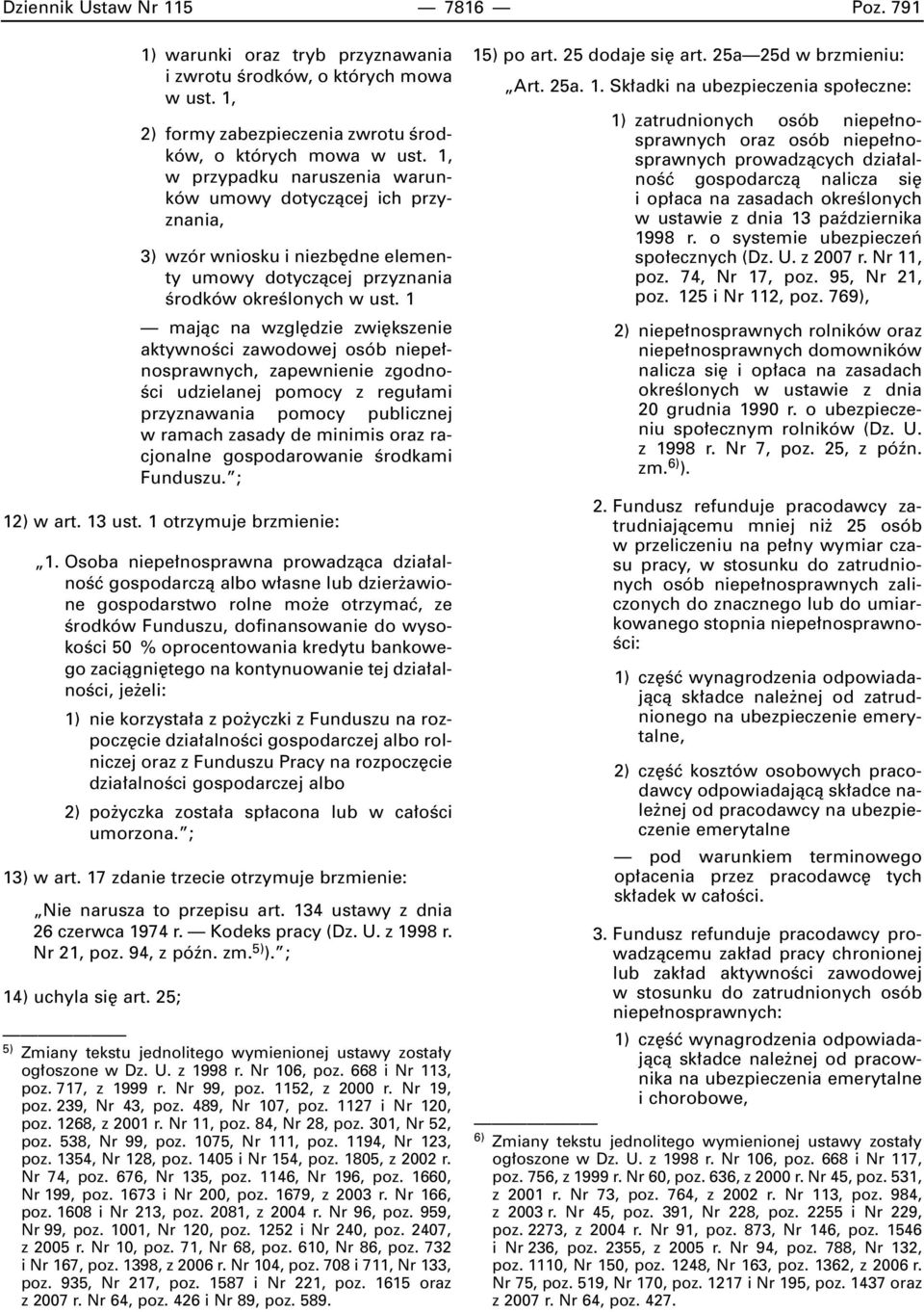 1 majàc na wzgl dzie zwi kszenie aktywnoêci zawodowej osób niepe nosprawnych, zapewnienie zgodno- Êci udzielanej pomocy z regu ami przyznawania pomocy publicznej w ramach zasady de minimis oraz