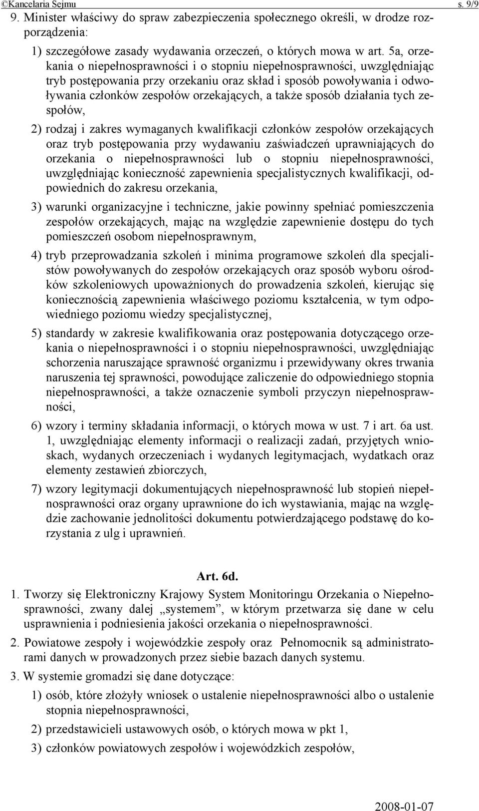 sposób działania tych zespołów, 2) rodzaj i zakres wymaganych kwalifikacji członków zespołów orzekających oraz tryb postępowania przy wydawaniu zaświadczeń uprawniających do orzekania o