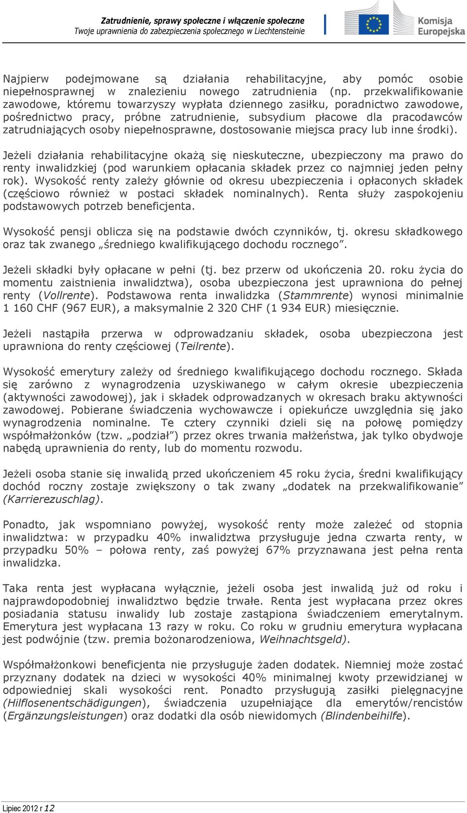 niepełnosprawne, dostosowanie miejsca pracy lub inne środki).