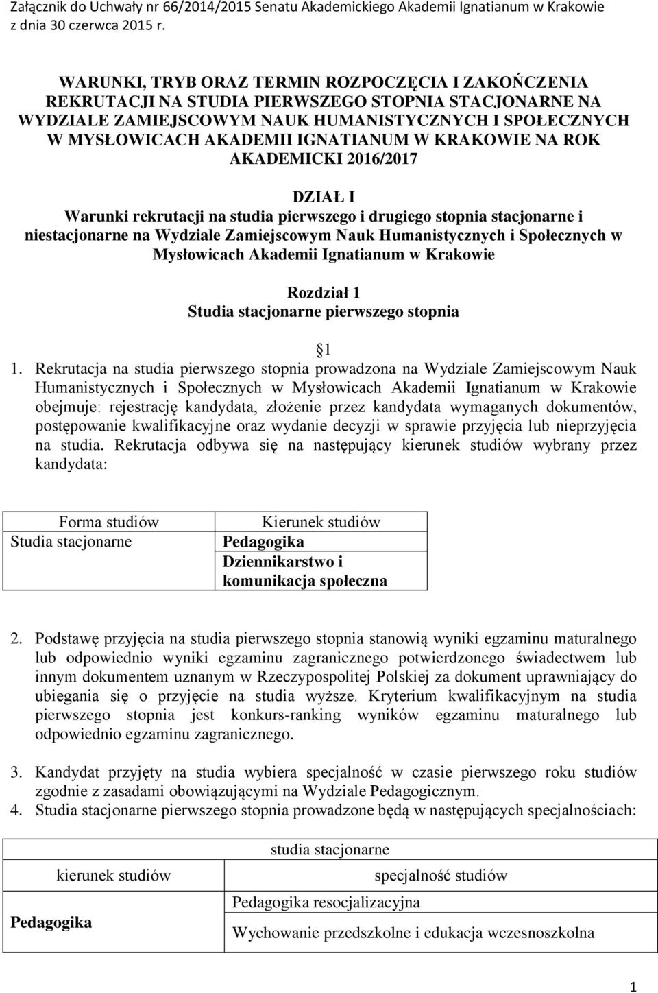 KRAKOWIE NA ROK AKADEMICKI 2016/2017 DZIAŁ I Warunki rekrutacji na studia pierwszego i drugiego stopnia stacjonarne i niestacjonarne na Wydziale Zamiejscowym Nauk Humanistycznych i Społecznych w