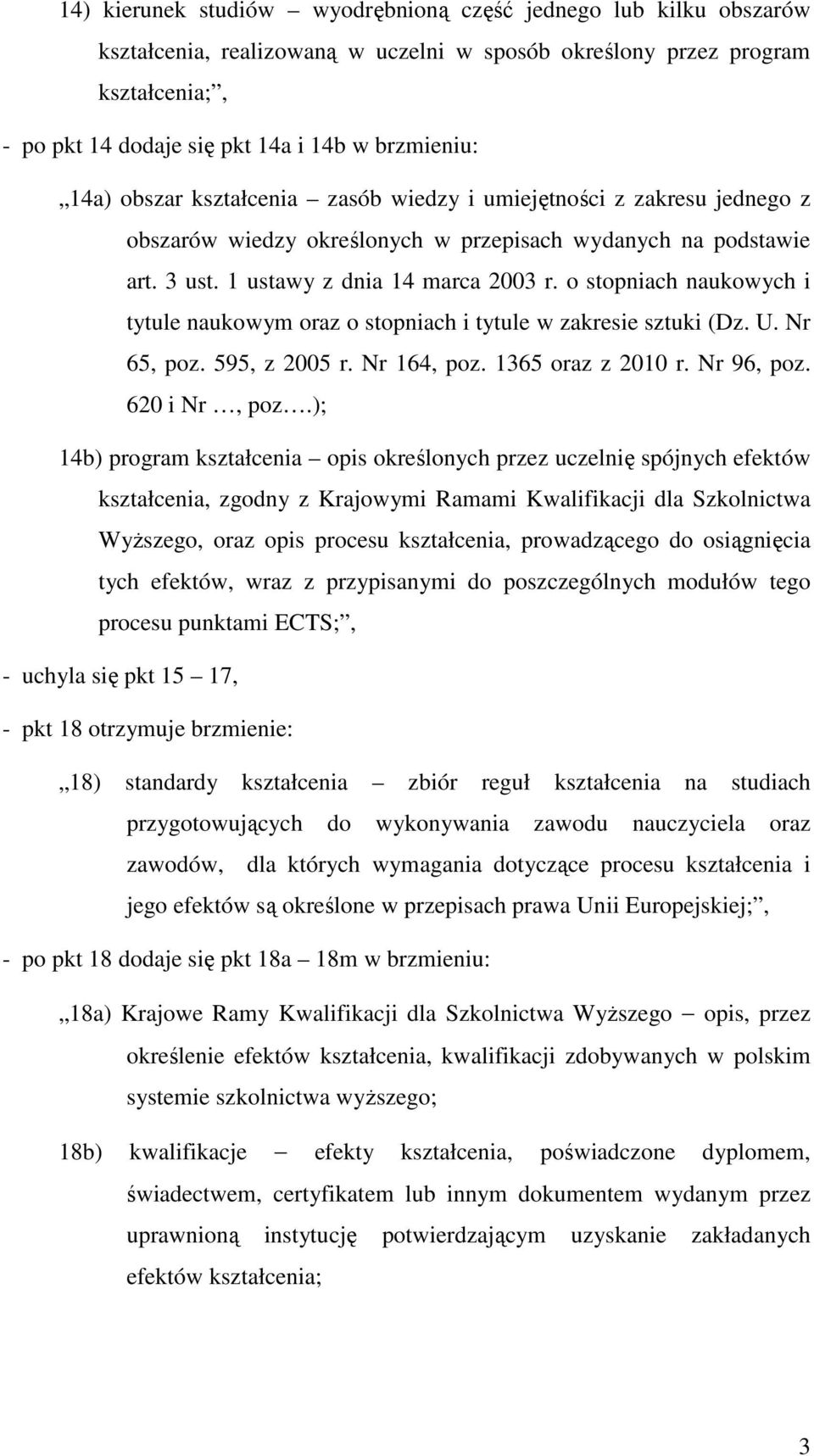 o stopniach naukowych i tytule naukowym oraz o stopniach i tytule w zakresie sztuki (Dz. U. Nr 65, poz. 595, z 2005 r. Nr 164, poz. 1365 oraz z 2010 r. Nr 96, poz. 620 i Nr, poz.