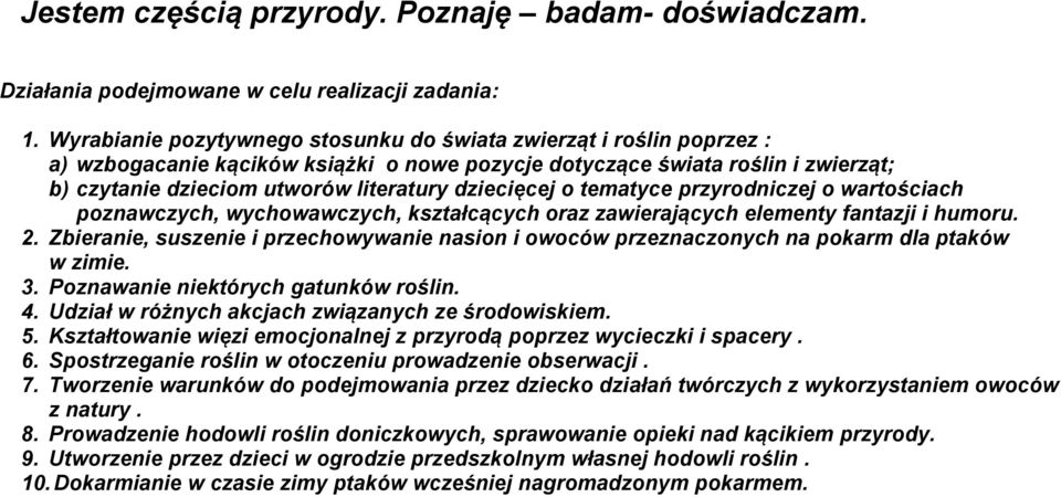 dziecięcej o tematyce przyrodniczej o wartościach poznawczych, wychowawczych, kształcących oraz zawierających elementy fantazji i humoru. 2.