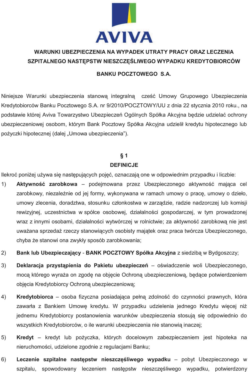 , na podstawie której Aviva Towarzystwo Ubezpieczeń Ogólnych Spółka Akcyjna będzie udzielać ochrony ubezpieczeniowej osobom, którym Bank Pocztowy Spółka Akcyjna udzielił kredytu hipotecznego lub