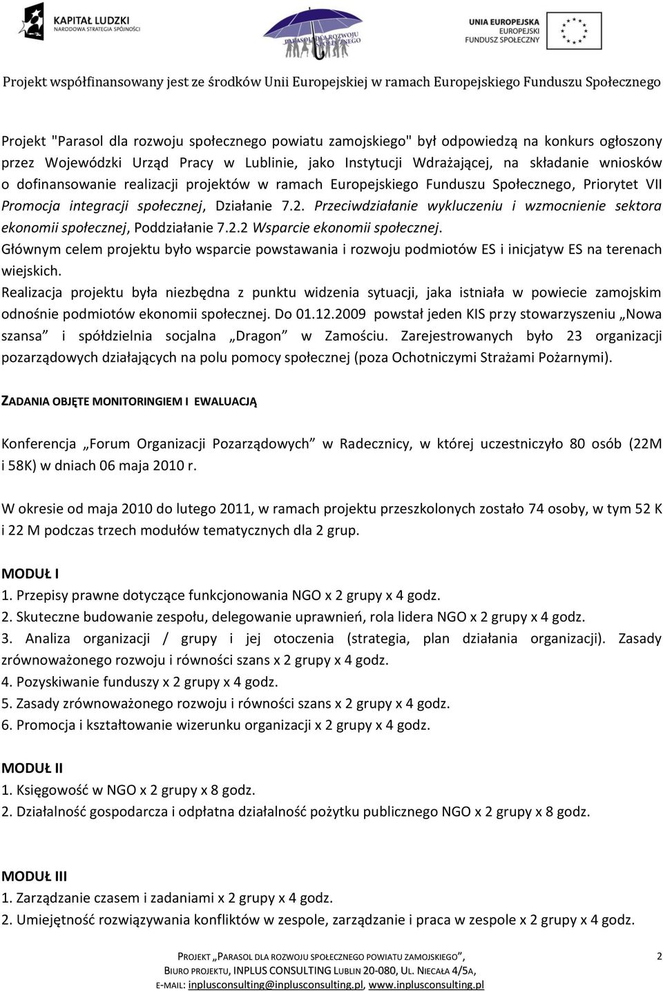 Przeciwdziałanie wykluczeniu i wzmocnienie sektora ekonomii społecznej, Poddziałanie 7.2.2 Wsparcie ekonomii społecznej.
