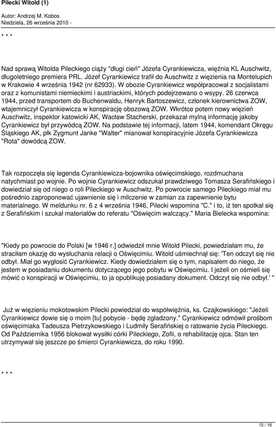 W obozie Cyrankiewicz współpracował z socjalistami oraz z komunistami niemieckimi i austriackimi, których podejrzewano o wsypy.