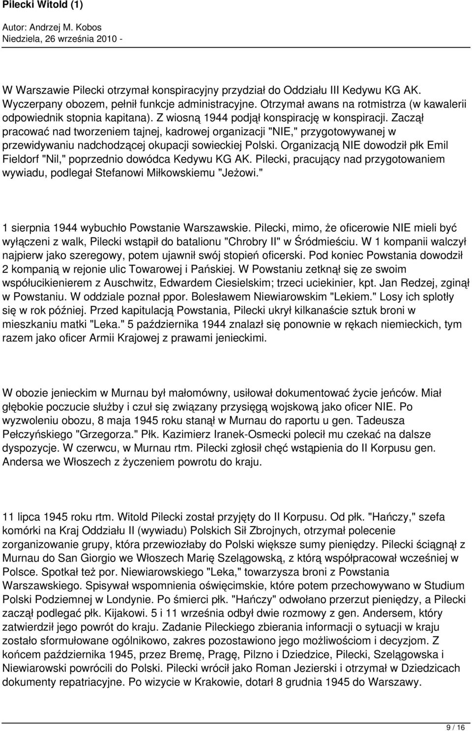 Zaczął pracować nad tworzeniem tajnej, kadrowej organizacji "NIE," przygotowywanej w przewidywaniu nadchodzącej okupacji sowieckiej Polski.