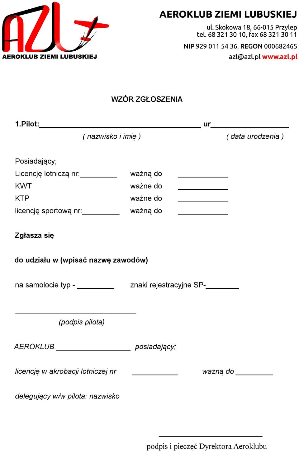 ważne do KTP ważne do licencję sportową nr: ważną do Zgłasza się do udziału w (wpisać nazwę zawodów)