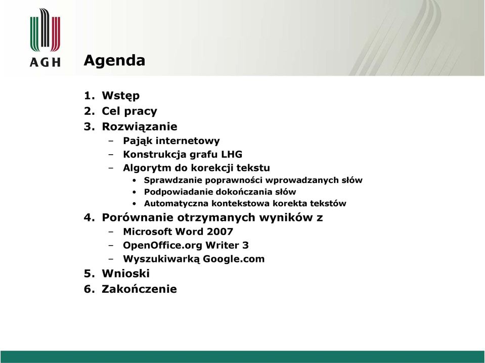 Sprawdzanie poprawności wprowadzanych słów Podpowiadanie dokończania słów Automatyczna