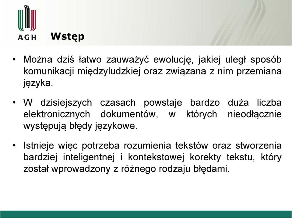 W dzisiejszych czasach powstaje bardzo duża liczba elektronicznych dokumentów, w których nieodłącznie występują błędy