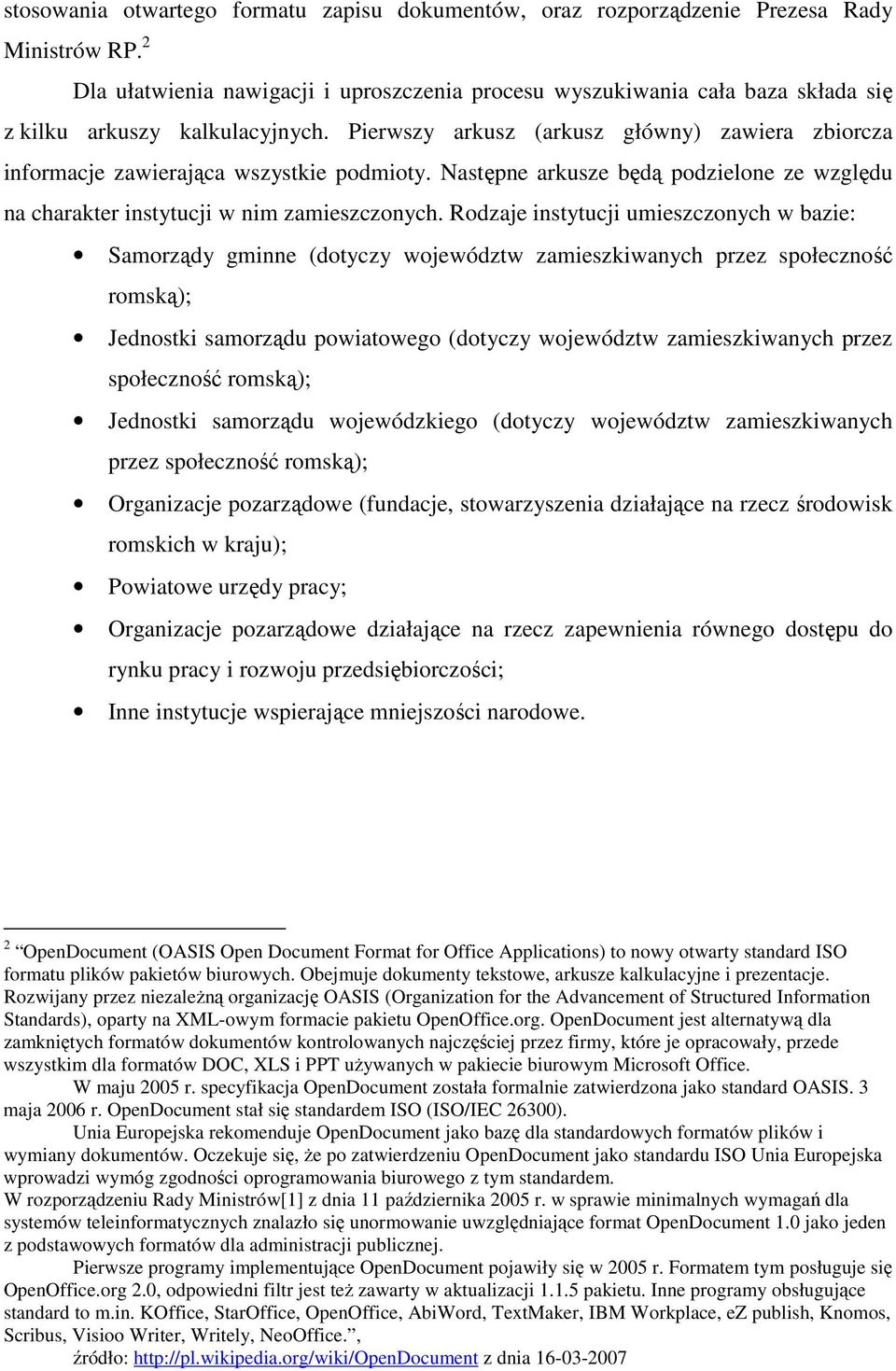 Pierwszy arkusz (arkusz główny) zawiera zbiorcza informacje zawierająca wszystkie podmioty. Następne arkusze będą podzielone ze względu na charakter instytucji w nim zamieszczonych.