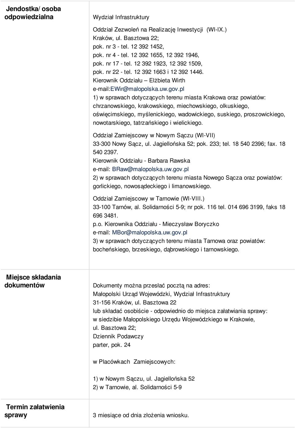 pl 1) w sprawach dotyczących terenu miasta Krakowa oraz powiatów: chrzanowskiego, krakowskiego, miechowskiego, olkuskiego, oświęcimskiego, myślenickiego, wadowickiego, suskiego, proszowickiego,