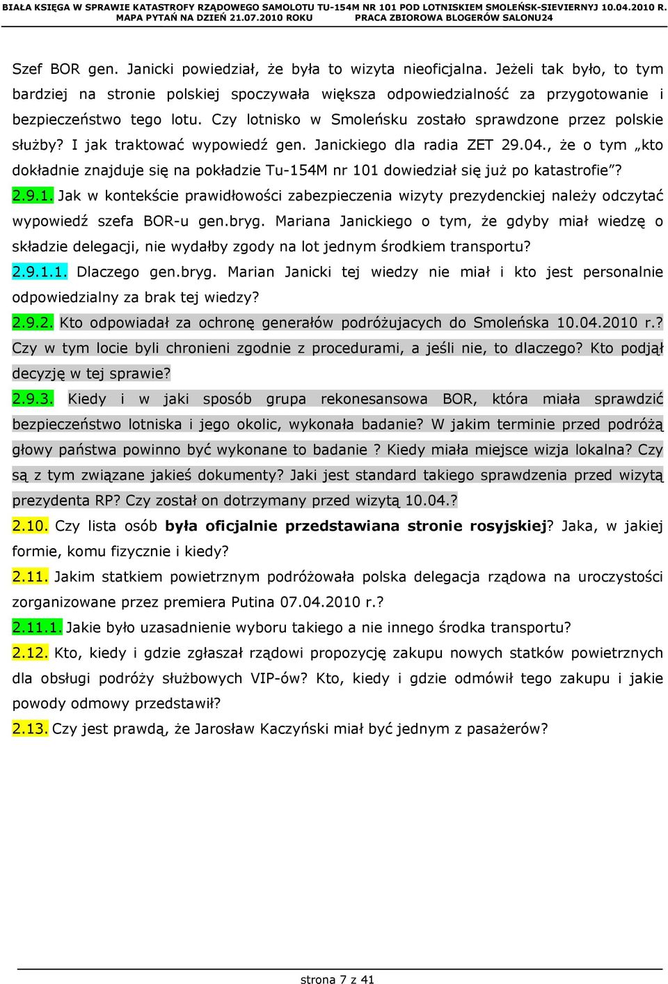 , że o tym kto dokładnie znajduje się na pokładzie Tu-154M nr 101 dowiedział się już po katastrofie? 2.9.1. Jak w kontekście prawidłowości zabezpieczenia wizyty prezydenckiej należy odczytać wypowiedź szefa BOR-u gen.