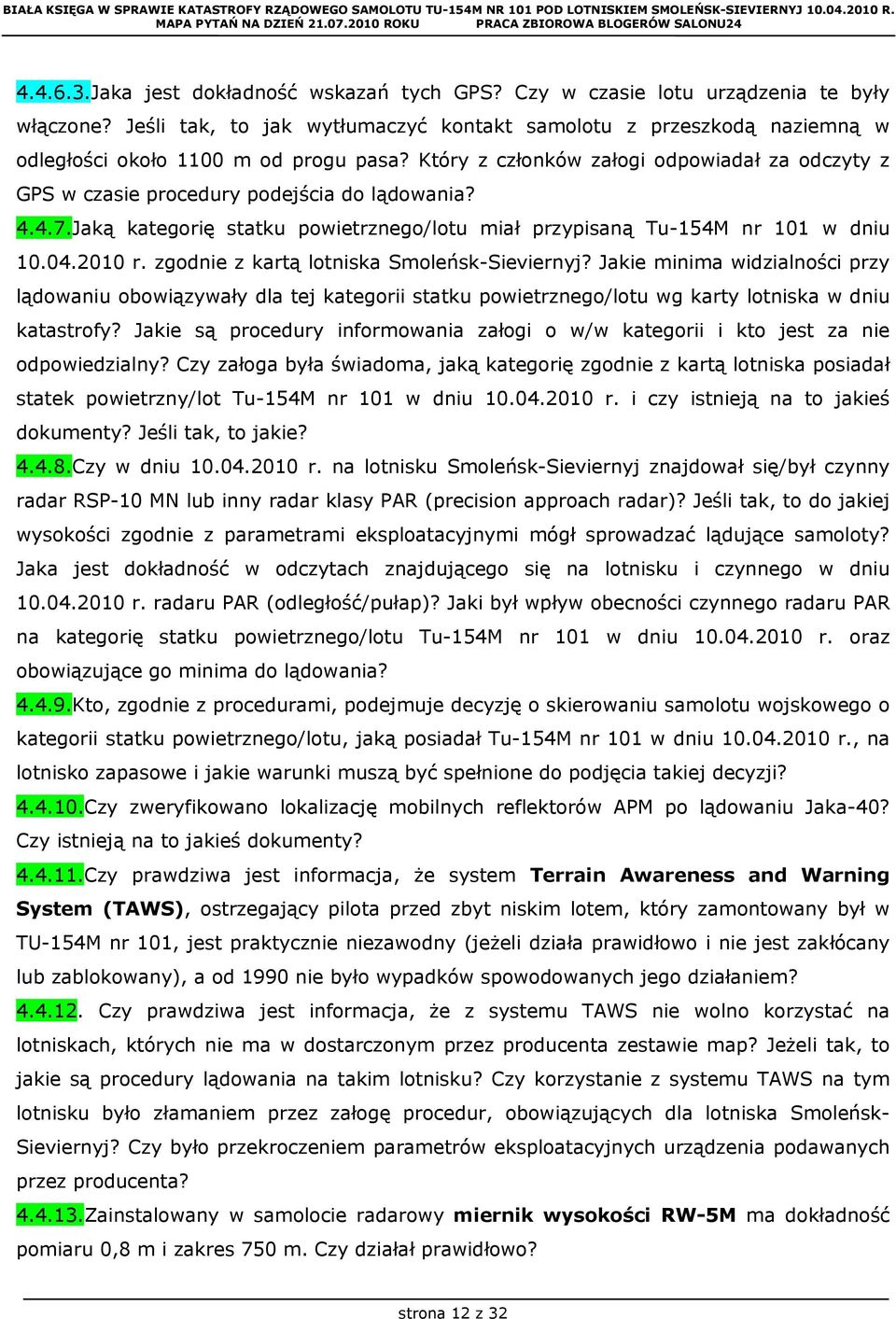 Który z członków załogi odpowiadał za odczyty z GPS w czasie procedury podejścia do lądowania? 4.4.7.Jaką kategorię statku powietrznego/lotu miał przypisaną Tu-154M nr 101 w dniu 10.04.2010 r.