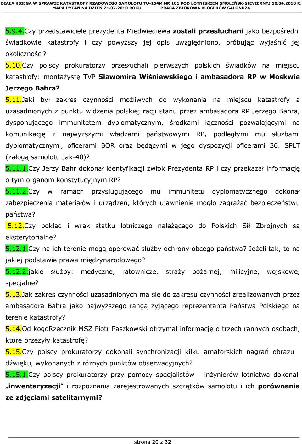 Jaki był zakres czynności możliwych do wykonania na miejscu katastrofy a uzasadnionych z punktu widzenia polskiej racji stanu przez ambasadora RP Jerzego Bahra, dysponującego immunitetem