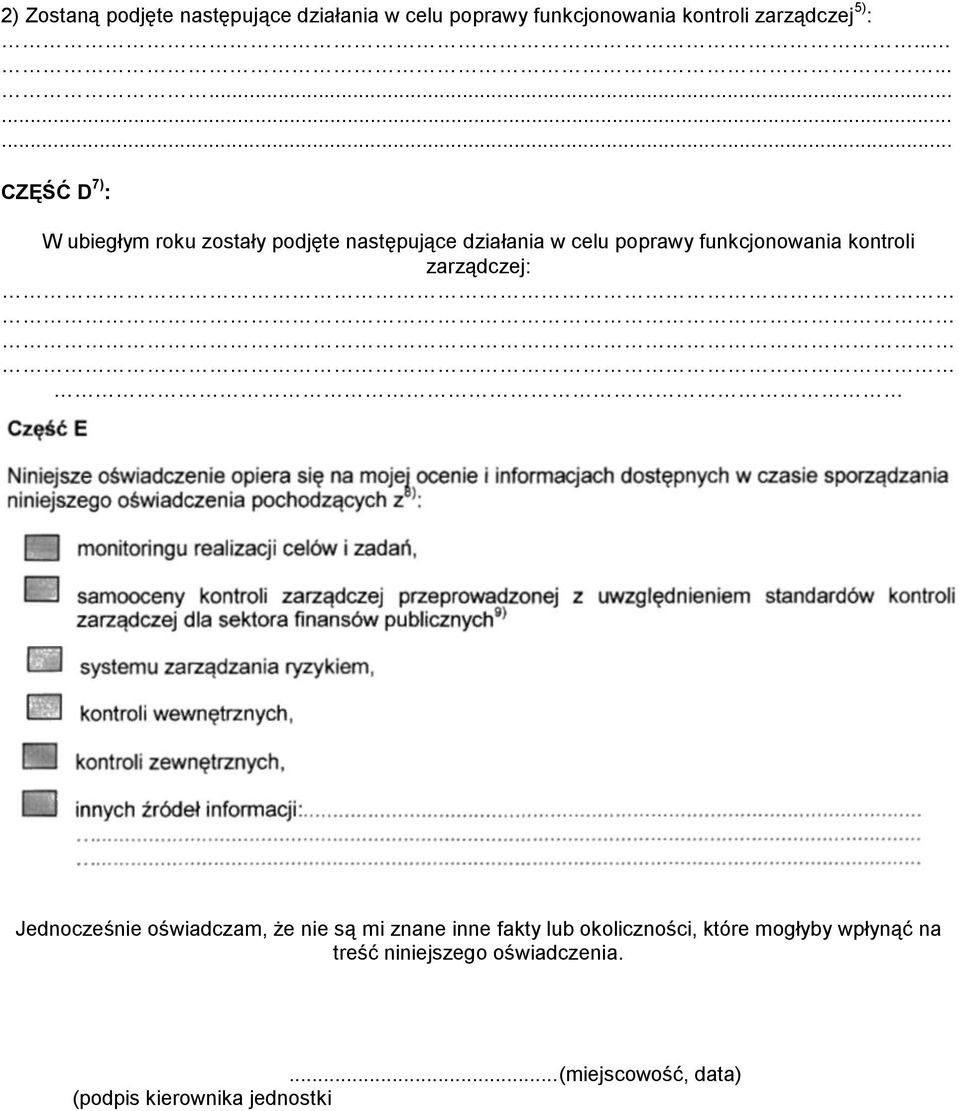 funkcjonowania kontroli zarządczej: Jednocześnie oświadczam, że nie są mi znane inne fakty lub