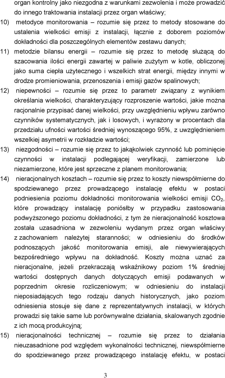 szacowania ilości energii zawartej w paliwie zużytym w kotle, obliczonej jako suma ciepła użytecznego i wszelkich strat energii, między innymi w drodze promieniowania, przenoszenia i emisji gazów