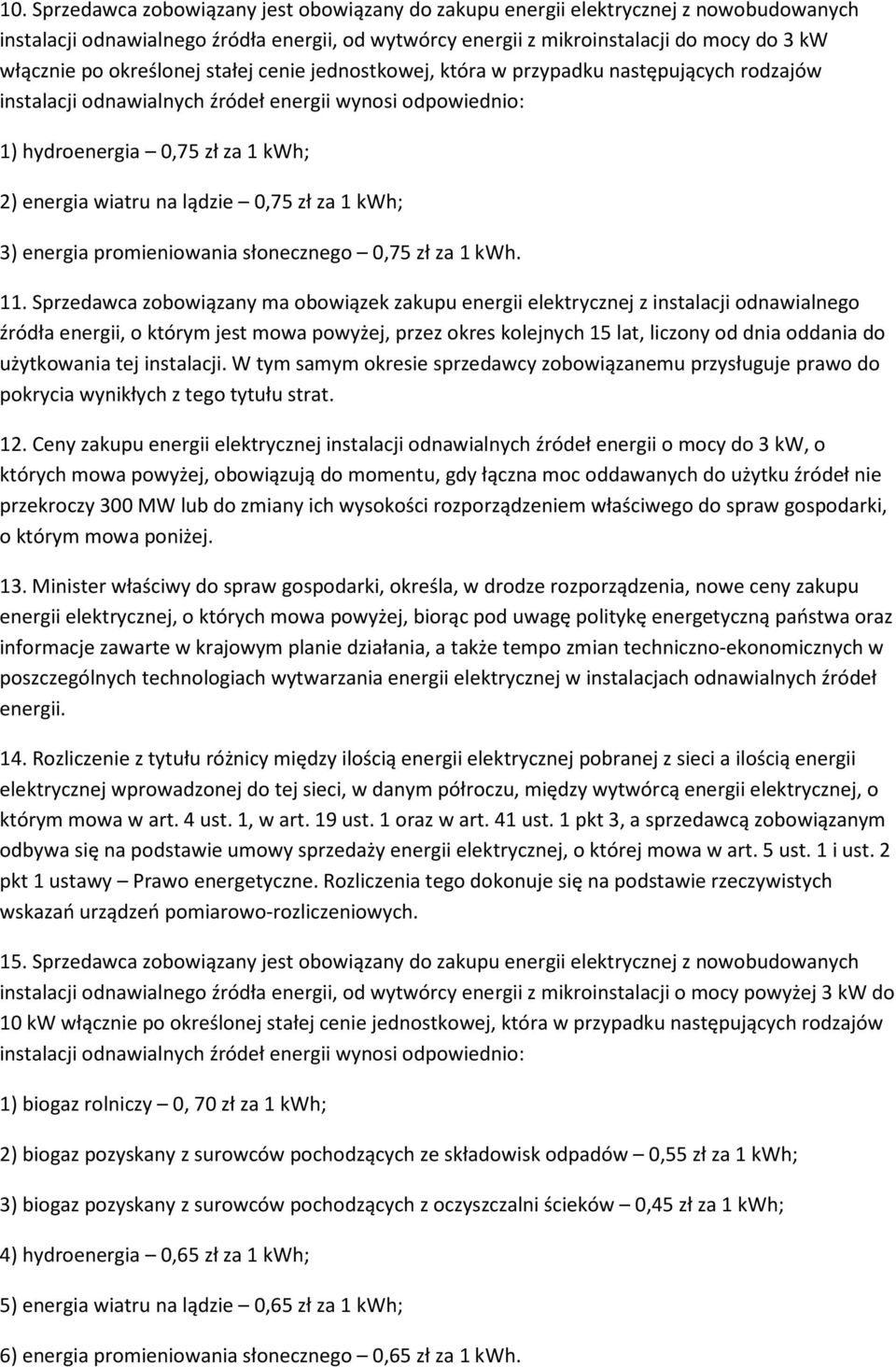 0,75 zł za 1 kwh; 3) energia promieniowania słonecznego 0,75 zł za 1 kwh. 11.