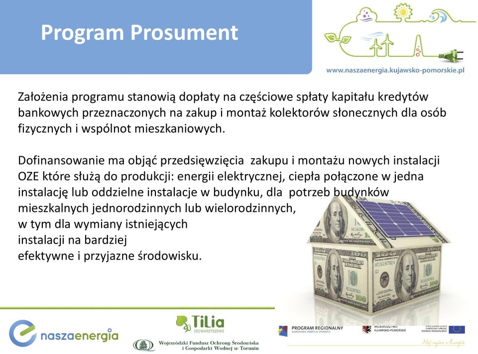 Dofinansowanie ma objąć przedsięwzięcia zakupu i montażu nowych instalacji OZE które służą do produkcji: energii elektrycznej, ciepła