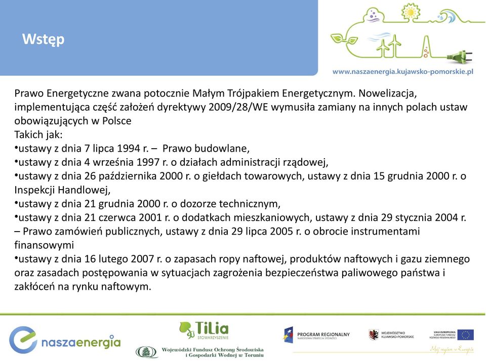 Prawo budowlane, ustawy z dnia 4 września 1997 r. o działach administracji rządowej, ustawy z dnia 26 października 2000 r. o giełdach towarowych, ustawy z dnia 15 grudnia 2000 r.