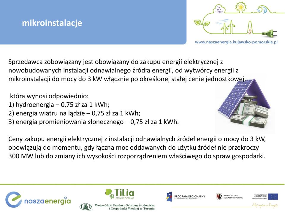 lądzie 0,75 zł za 1 kwh; 3) energia promieniowania słonecznego 0,75 zł za 1 kwh.