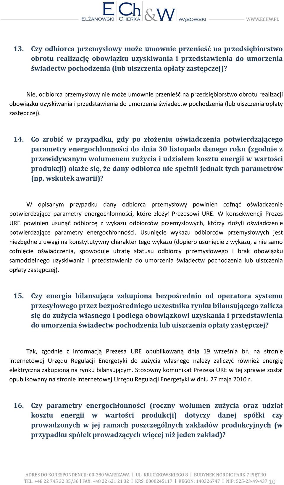 14. Co zrobić w przypadku, gdy po złożeniu oświadczenia potwierdzającego parametry energochłonności do dnia 30 listopada danego roku (zgodnie z przewidywanym wolumenem zużycia i udziałem kosztu