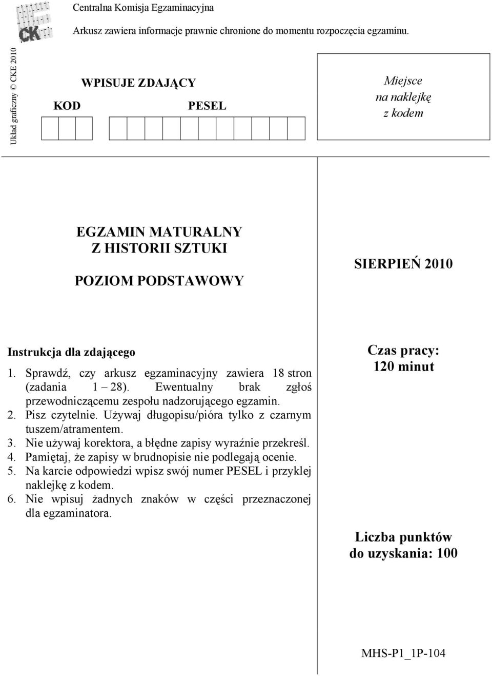 Sprawdź, czy arkusz egzaminacyjny zawiera 18 stron (zadania 1 28). Ewentualny brak zgłoś przewodniczącemu zespołu nadzorującego egzamin. 2. Pisz czytelnie.