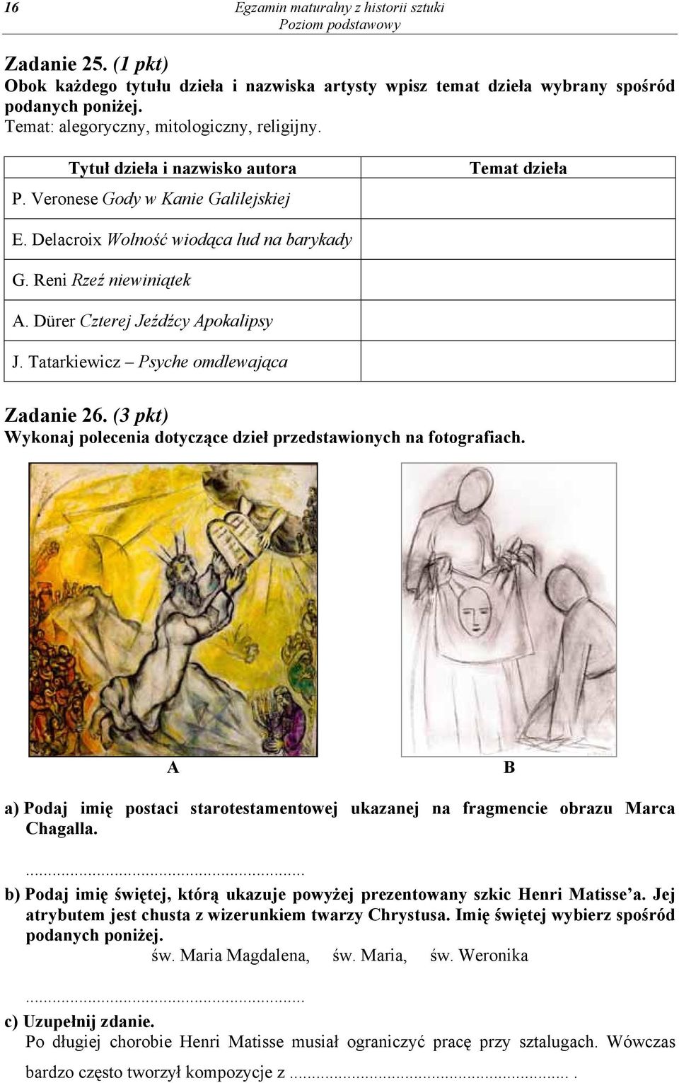 Dürer Czterej Jeźdźcy pokalipsy J. Tatarkiewicz Psyche omdlewająca Zadanie 26. (3 pkt) Wykonaj polecenia dotyczące dzieł przedstawionych na fotografiach.