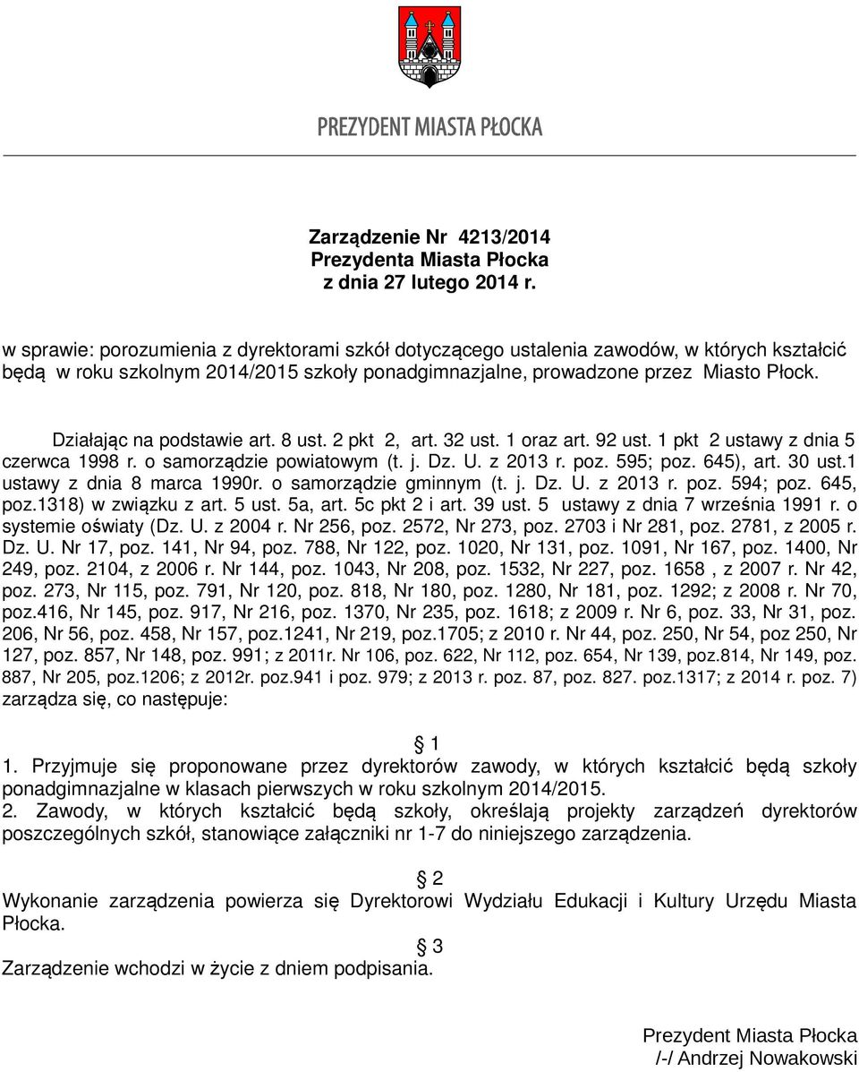 Działając na podstawie art. 8 ust. 2 pkt 2, art. 32 ust. 1 oraz art. 92 ust. 1 pkt 2 ustawy z dnia 5 czerwca 1998 r. o samorządzie powiatowym (t. j. Dz. U. z 2013 r. poz. 595; poz. 645), art. 30 ust.