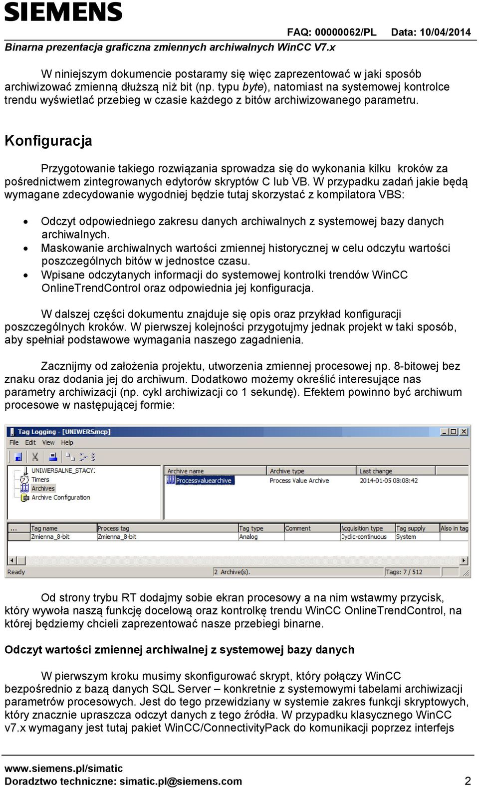 Konfiguracja Przygotowanie takiego rozwiązania sprowadza się do wykonania kilku kroków za pośrednictwem zintegrowanych edytorów skryptów C lub VB.