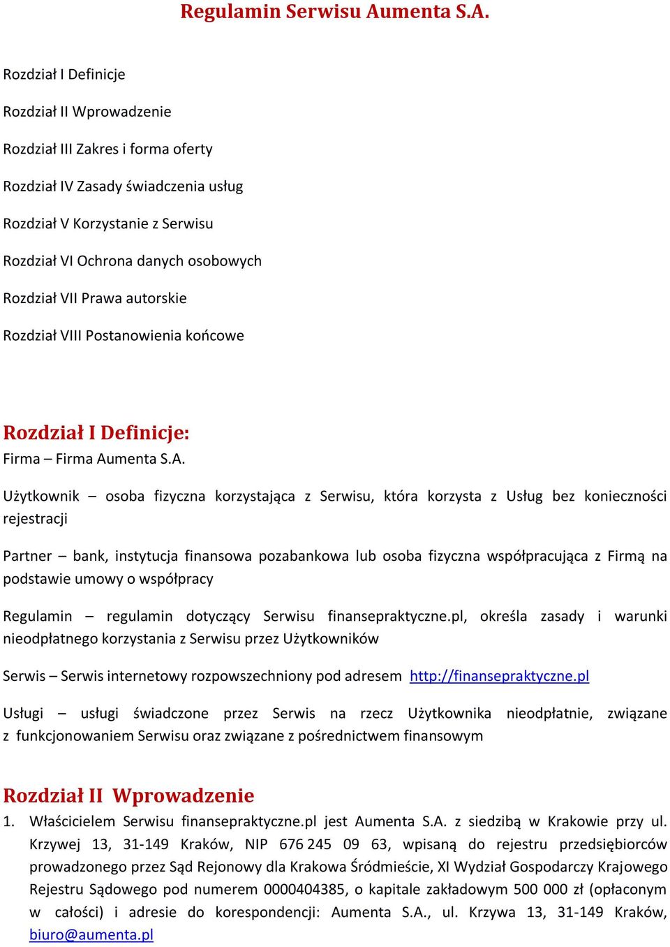 Rozdział I Definicje Rozdział II Wprowadzenie Rozdział III Zakres i forma oferty Rozdział IV Zasady świadczenia usług Rozdział V Korzystanie z Serwisu Rozdział VI Ochrona danych osobowych Rozdział