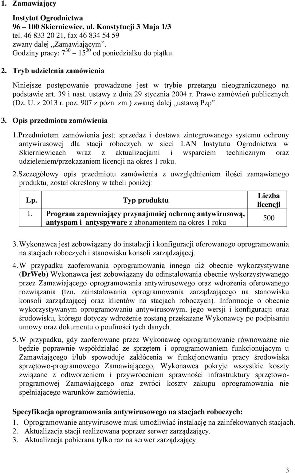 U. z 2013 r. poz. 907 z późn. zm.) zwanej dalej ustawą Pzp. 3. Opis przedmiotu zamówienia 1.
