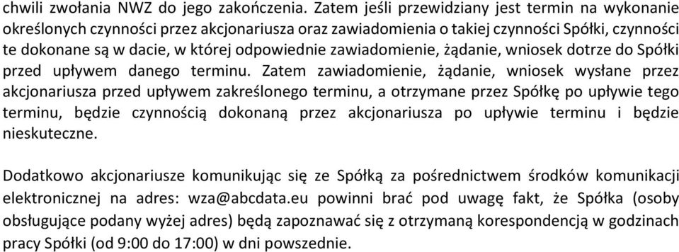 zawiadomienie, żądanie, wniosek dotrze do Spółki przed upływem danego terminu.