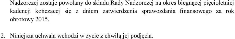 dniem zatwierdzenia sprawozdania finansowego za rok