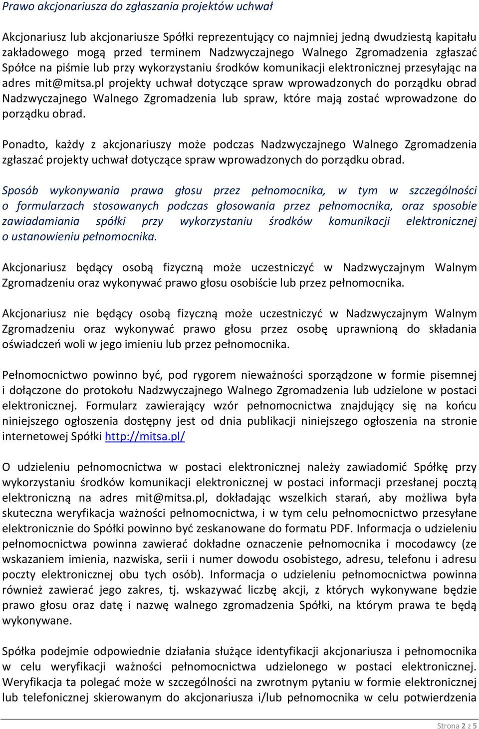 pl projekty uchwał dotyczące spraw wprowadzonych do porządku obrad Nadzwyczajnego Walnego Zgromadzenia lub spraw, które mają zostać wprowadzone do porządku obrad.