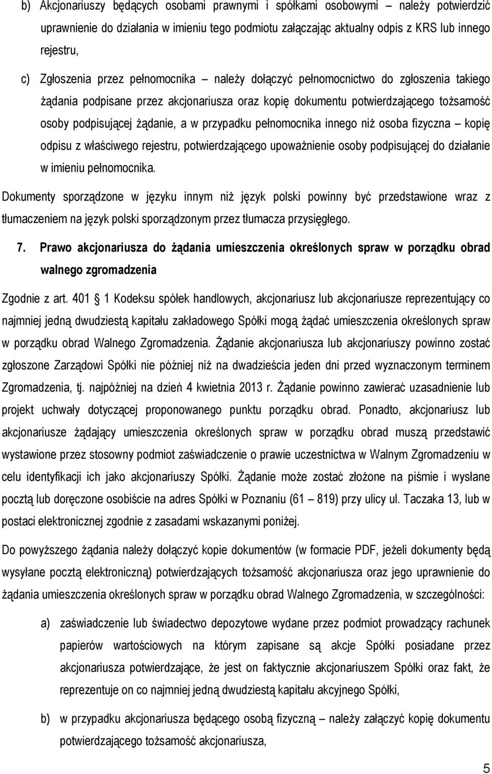 pełnomocnika innego niŝ osoba fizyczna kopię odpisu z właściwego rejestru, potwierdzającego upowaŝnienie osoby podpisującej do działanie w imieniu pełnomocnika.