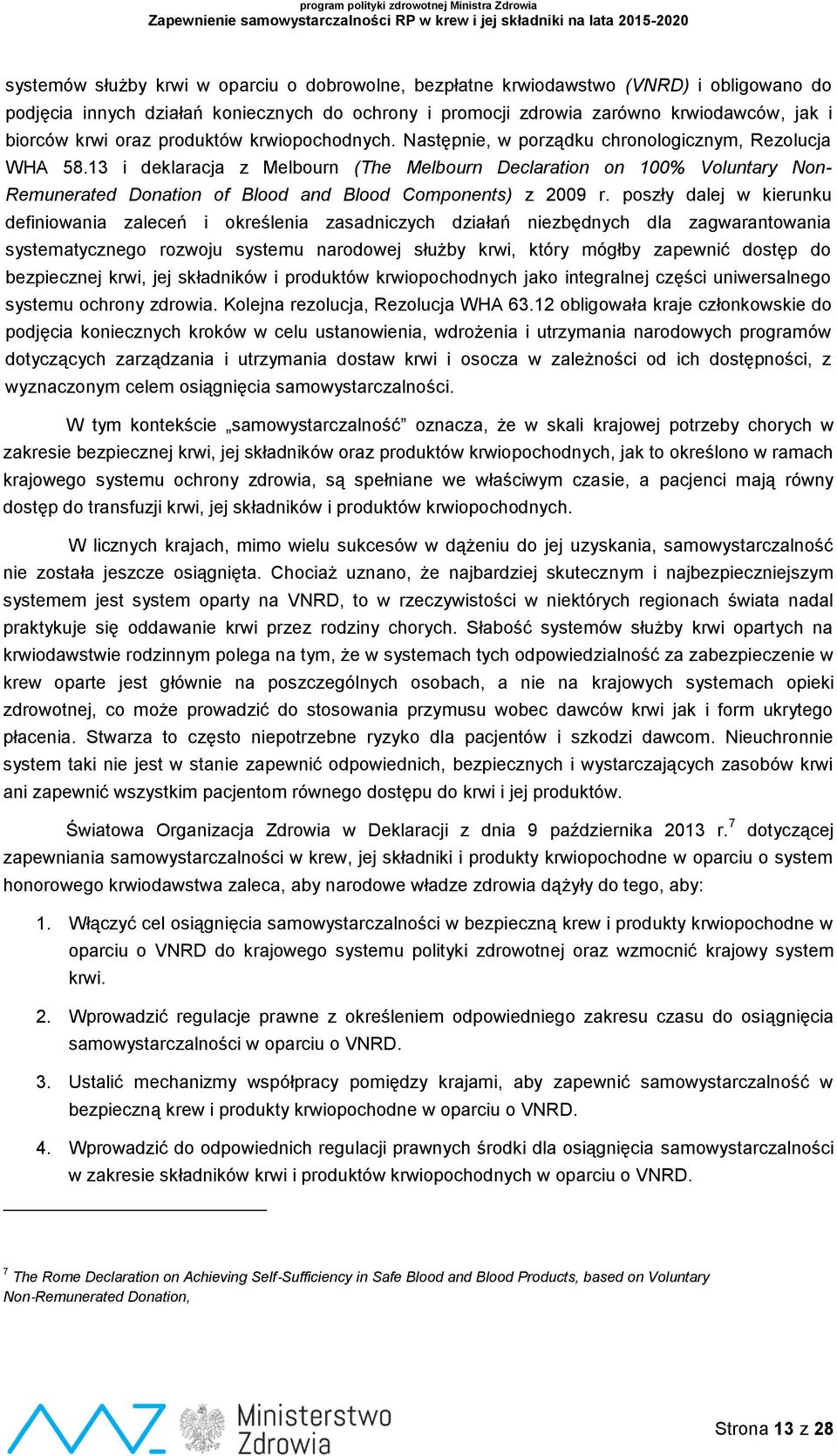 13 i deklaracja z Melbourn (The Melbourn Declaration on 100% Voluntary Non- Remunerated Donation of Blood and Blood Components) z 2009 r.