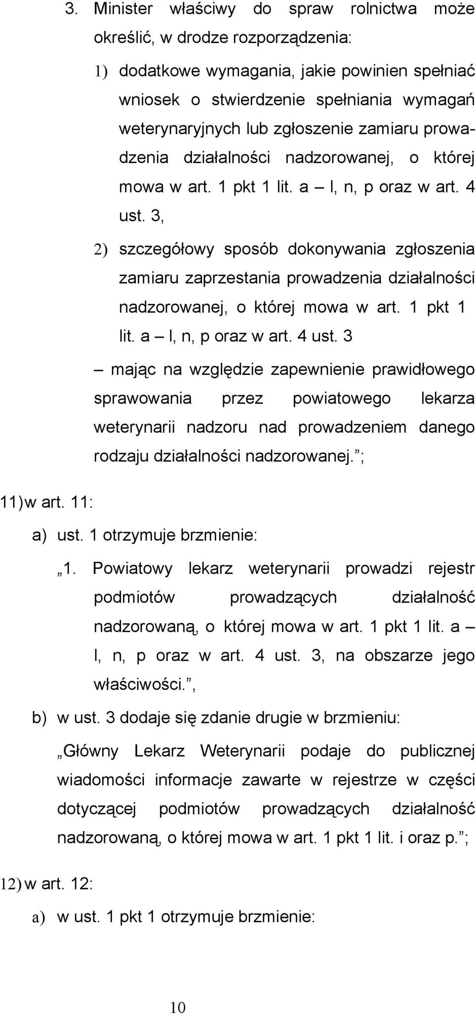 3, 2) szczegółowy sposób dokonywania zgłoszenia zamiaru zaprzestania prowadzenia działalności nadzorowanej, o której mowa w art. 1 pkt 1 lit. a l, n, p oraz w art. 4 ust.