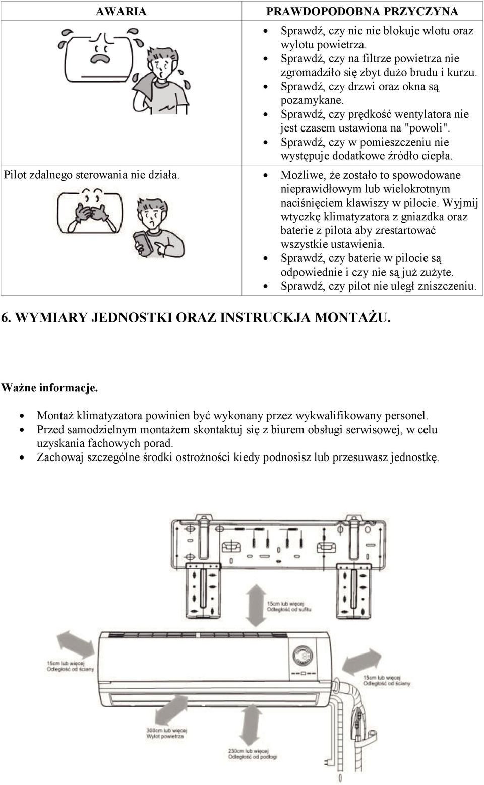 Pilot zdalnego sterowania nie działa. Możliwe, że zostało to spowodowane nieprawidłowym lub wielokrotnym naciśnięciem klawiszy w pilocie.