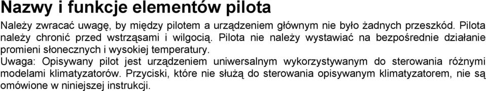 Pilota nie naley wystawia na bezporednie dziaanie promieni sonecznych i wysokiej temperatury.