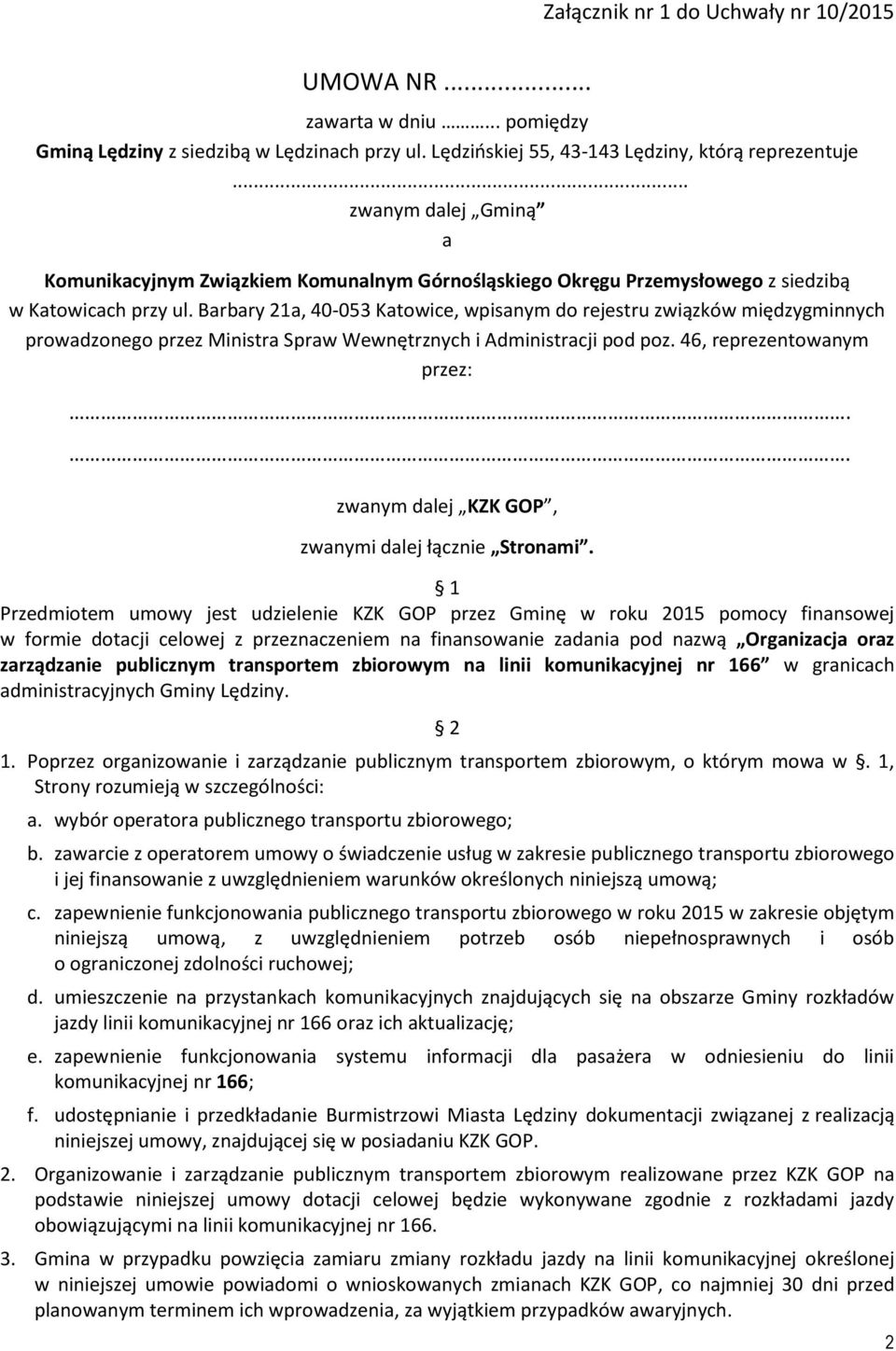 Barbary 21a, 40-053 Katowice, wpisanym do rejestru związków międzygminnych prowadzonego przez Ministra Spraw Wewnętrznych i Administracji pod poz. 46, reprezentowanym przez:.
