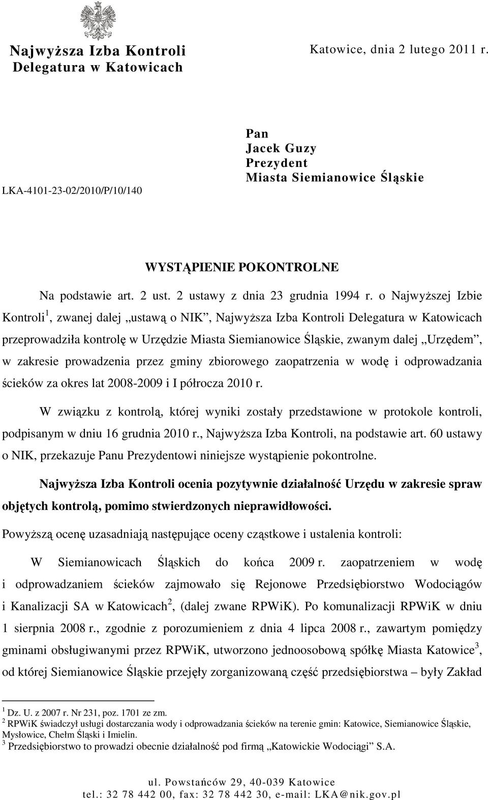 o NajwyŜszej Izbie Kontroli 1, zwanej dalej ustawą o NIK, NajwyŜsza Izba Kontroli Delegatura w Katowicach przeprowadziła kontrolę w Urzędzie Miasta Siemianowice Śląskie, zwanym dalej Urzędem, w