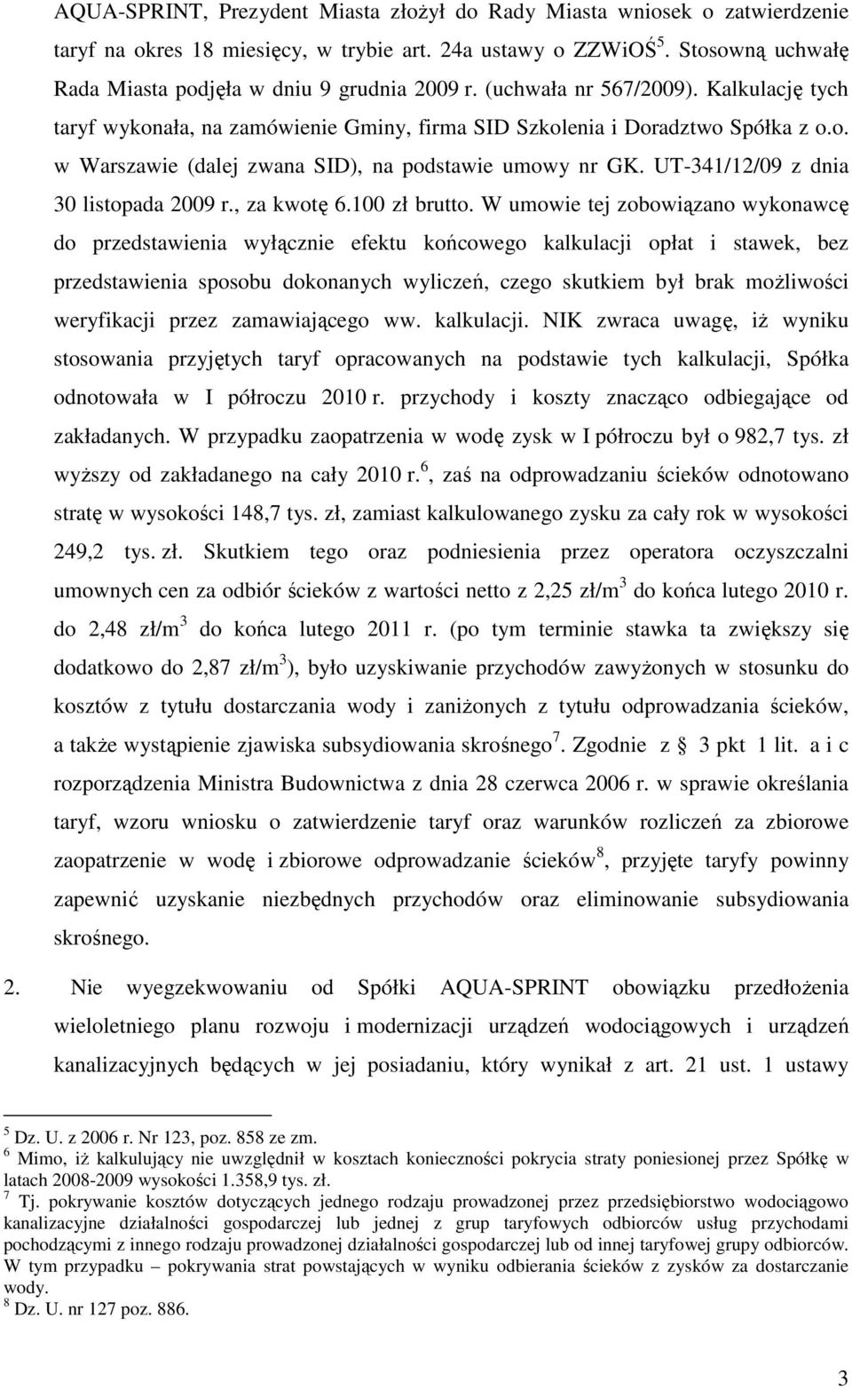 UT-341/12/09 z dnia 30 listopada 2009 r., za kwotę 6.100 zł brutto.