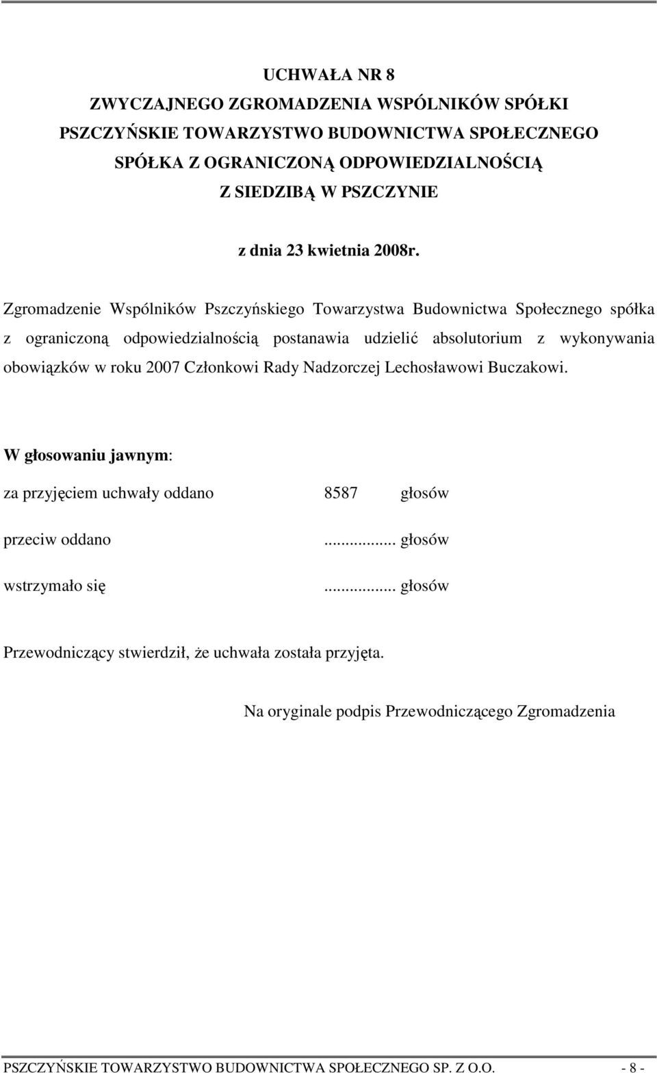 wykonywania obowiązków w roku 2007 Członkowi