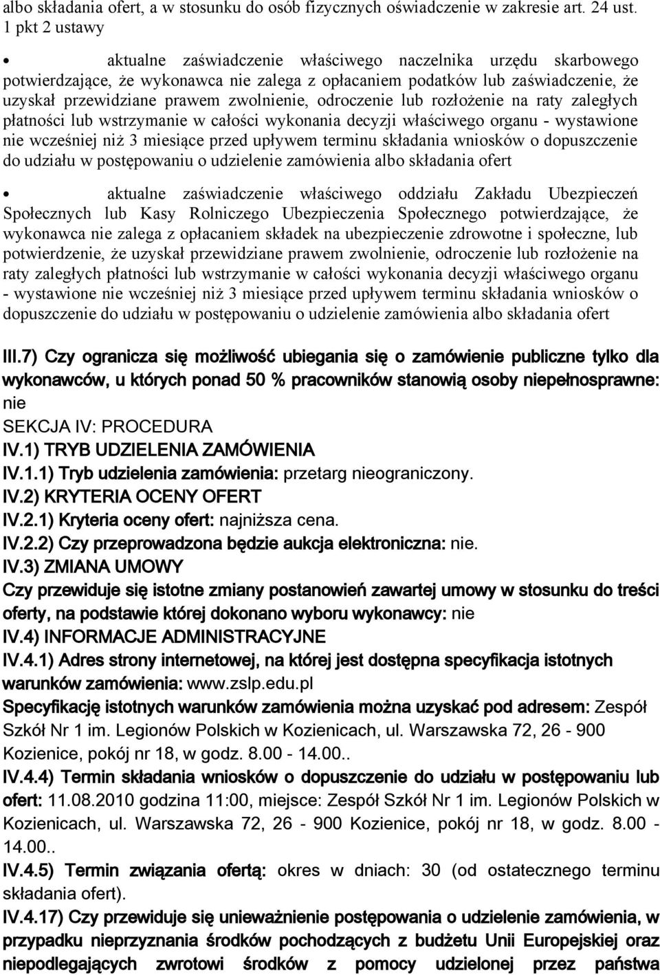 zwolnienie, odroczenie lub rozłożenie na raty zaległych płatności lub wstrzymanie w całości wykonania decyzji właściwego organu - wystawione nie wcześniej niż 3 miesiące przed upływem terminu