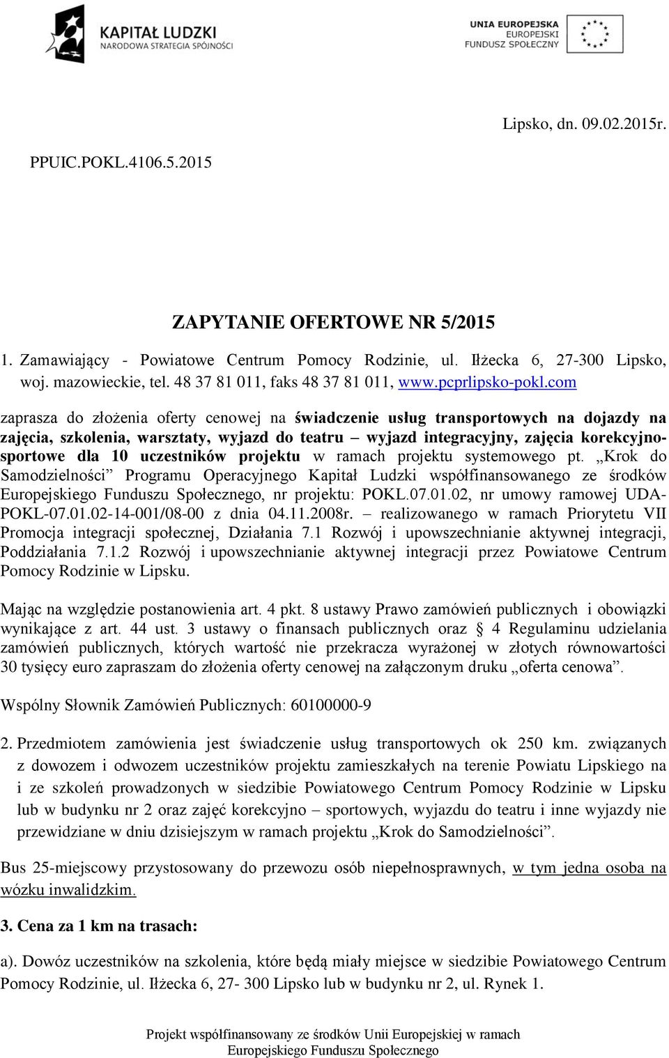 com zaprasza do złożenia oferty cenowej na świadczenie usług transportowych na dojazdy na zajęcia, szkolenia, warsztaty, wyjazd do teatru wyjazd integracyjny, zajęcia korekcyjnosportowe dla 10