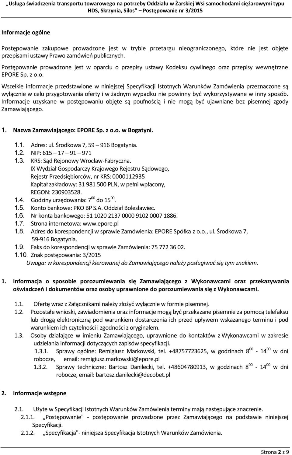 Zamówienia przeznaczone są wyłącznie w celu przygotowania oferty i w żadnym wypadku nie powinny być wykorzystywane w inny sposób.