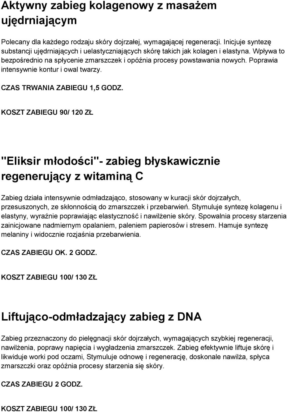 Poprawia intensywnie kontur i owal twarzy.