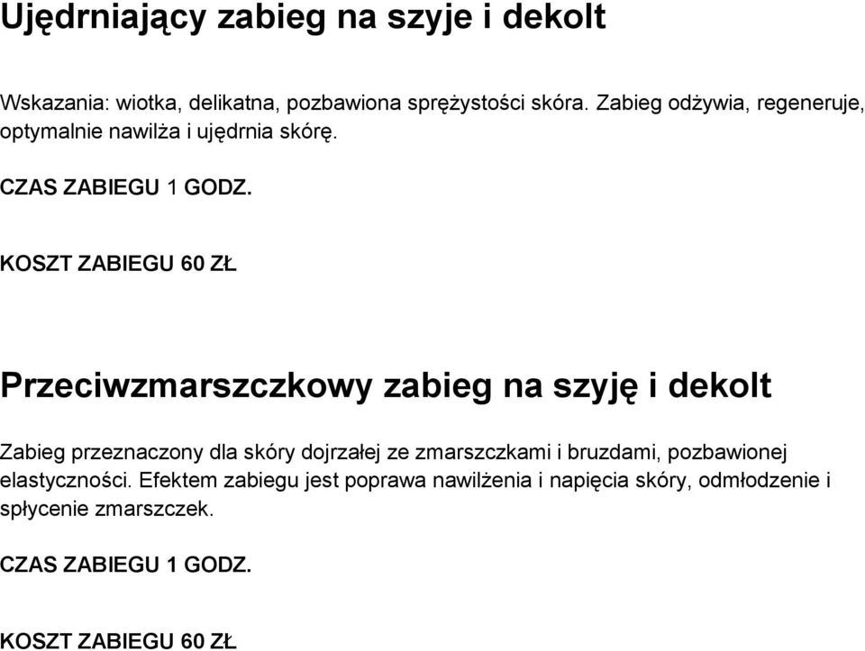 KOSZT ZABIEGU 60 ZŁ Przeciwzmarszczkowy zabieg na szyję i dekolt Zabieg przeznaczony dla skóry dojrzałej ze